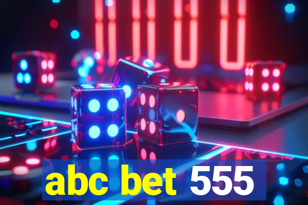 abc bet 555